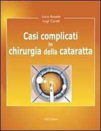 Casi complicati in chirurgia della cataratta - Lucio Buratto, Luigi Caretti - Libro Fabiano 2013 | Libraccio.it