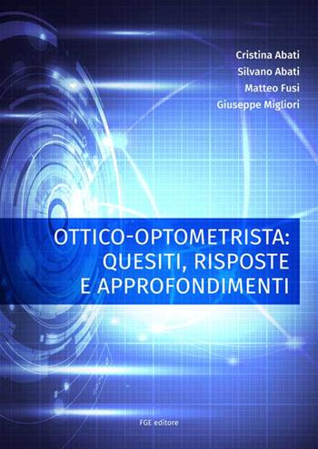 Ottico-optometrista: quesiti, risposte e approfondimenti  - Libro Fabiano 2016 | Libraccio.it