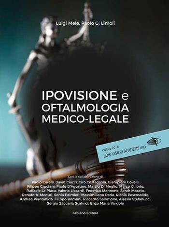 Ipovisione e oftalmologia medico-legale - Luigi Mele, Paolo Giuseppe Limoli - Libro Fabiano 2018 | Libraccio.it