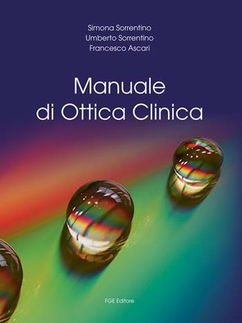 Manuale di ottica clinica. Ediz. per la scuola - Simona Sorrentino, Umberto Sorrentino, Francesco Ascari - Libro Fabiano 2018 | Libraccio.it