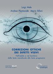 Correzioni ottiche dei difetti visivi nell'adulto e nel bambino. Dalla lente monofocale alla lente progressiva. Ediz. illustrata