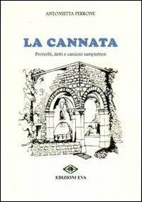 La cannata. Proverbi, detti e canzoni sampietresi - Antonietta Perrone - Libro Edizioni Eva 2012 | Libraccio.it