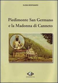 Piedimonte San Germano e la Madonna di Canneto - Elena Montanaro - Libro Edizioni Eva 2013 | Libraccio.it