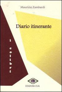 Diario itinerante - Maurizio Zambardi - Libro Edizioni Eva 2014, I colibrì | Libraccio.it