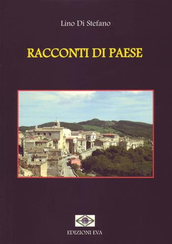 Racconti di paese - Lino Di Stefano - Libro Edizioni Eva 2015, Perseidi | Libraccio.it