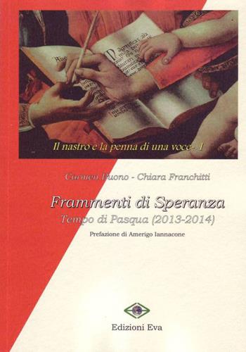 Frammenti di speranza. Tempo di Pasqua (2013-2014) - Chiara Franchitti - Libro Edizioni Eva 2015, Il nastro e la penna di una voce | Libraccio.it