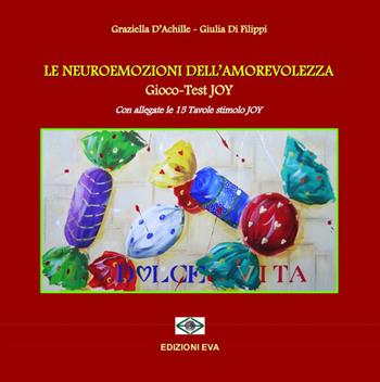 Le neuroemozioni dell'amorevolezza. Gioco-test joy - Graziella D'Achille - Libro Edizioni Eva 2015 | Libraccio.it