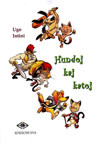 Hundoj kaj katoj - Ugo Intini - Libro Edizioni Eva 2016 | Libraccio.it