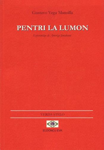 Pintar la luz-Pentri la lumon. Ediz. spagnola e esperanto - Gustavo Vega Mansilla - Libro Edizioni Eva 2016, Stella verde. Testi a fronte | Libraccio.it