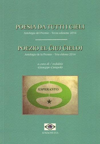 Poesia da tutti i cieli. Antologia del premio-Poezio el iuj ieloj. Antologio de la Premio  - Libro Edizioni Eva 2016, I libri di Samideano | Libraccio.it