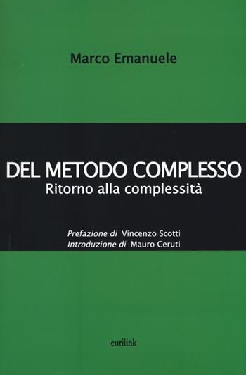Del metodo complesso. Ritorno alla complessità - Marco Emanuele - Libro Eurilink 2013, La critica | Libraccio.it