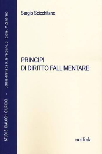 Principi di diritto fallimentare - Sergio Scicchitano - Libro Eurilink 2013, Studi e dialoghi giuridici | Libraccio.it