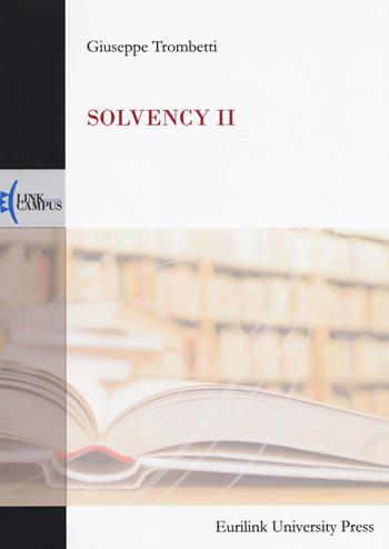 Solvency II - Giuseppe Trombetti - Libro Eurilink University Press 2017, Alumnia | Libraccio.it
