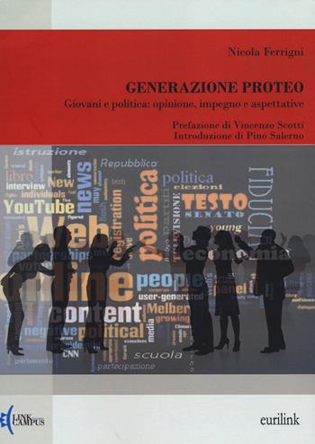 Generazione Proteo. Giovani e politica: opinione, impegno e aspettative - Nicola Ferrigni - Libro Eurilink 2014, Ricerca | Libraccio.it