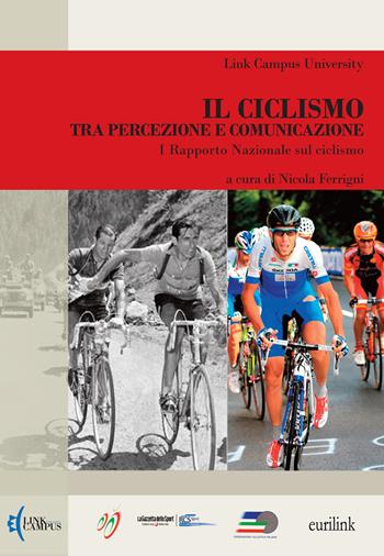 Il ciclismo tra percezione e comunicazione. 1° Rapporto nazionale sul ciclismo  - Libro Eurilink 2014, Ricerca | Libraccio.it