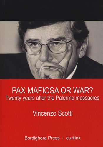Pax mafiosa or war? Twenty years after the Palermo massacres - Vincenzo Scotti - Libro Eurilink 2015, Coedizioni | Libraccio.it