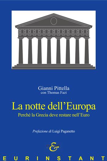 La notte dell'Europa. Perché la Grecia deve restare nell'Euro - Gianni Pittella, Thomas Fazi - Libro Eurilink 2015, Eurinstant | Libraccio.it