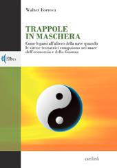 Trappole in maschera. Come legarsi all'albero della nave quando le sirene tentatrici compaiono nel mare dell'economia e della finanza