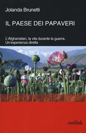 Il paese dei papaveri. L'Afghanistan, la vita durante la Guerra. Un'esperienza diretta