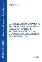 Le regole di comportamento nella prestazione dei servizi bancari e finanziari nel mercato creditizio e la disciplina delle nullità previste dal TUB