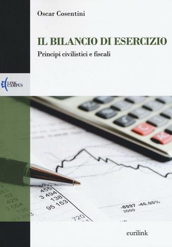Il bilancio di esercizio. Principi civilistici e fiscali - Oscar Cosentini - Libro Eurilink University Press 2016, Campus | Libraccio.it