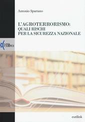 L'agroterrorismo: quali rischi per la sicurezza nazionale