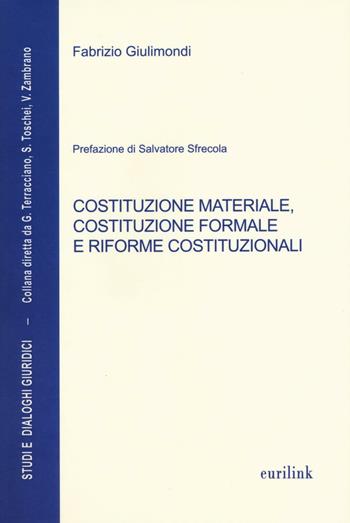Costituzione materiale, costituzione formale e riforme costituzionali - Fabrizio Giulimondi - Libro Eurilink 2016, Studi e dialoghi giuridici | Libraccio.it