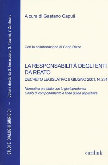 La responsabilità degli enti da reato. Decreto legislativo 8 giugno 2001, n. 231  - Libro Eurilink University Press 2017, Studi e dialoghi giuridici | Libraccio.it