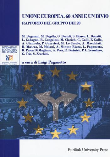 Unione europea. 60 anni e un bivio. Rapporto del gruppo dei 20  - Libro Eurilink 2017, Istitutions | Libraccio.it
