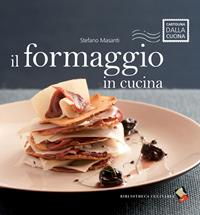 Il formaggio in cucina - Stefano Masanti - Libro Bibliotheca Culinaria 2014, Cartolina dalla cucina | Libraccio.it