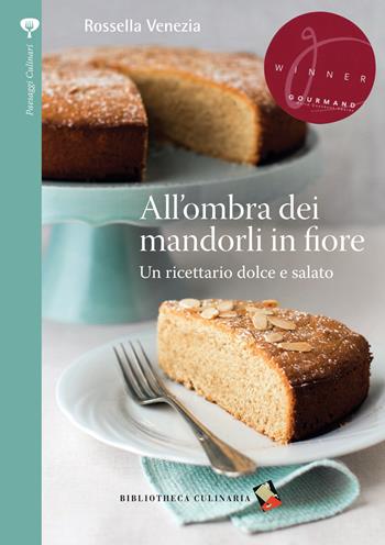 All'ombra dei mandorli in fiore - Rossella Venezia - Libro Bibliotheca Culinaria 2014 | Libraccio.it