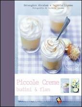 Piccole creme, budini & flan. Ediz. a colori