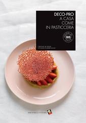 Deco-pro. A casa come in pasticceria. Ediz. a colori