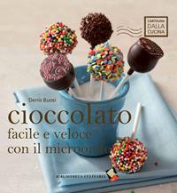 Cioccolato facile e veloce con il microonde - Denis Buosi - Libro Bibliotheca Culinaria 2014, Cartolina dalla cucina | Libraccio.it