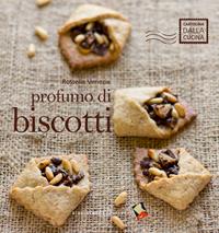 Profumo di biscotti. Ediz. a colori - Rossella Venezia - Libro Bibliotheca Culinaria 2013, Cartolina dalla cucina | Libraccio.it