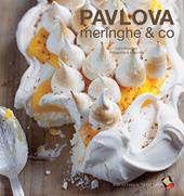 Pavlova, meringhe & co. Ediz. a colori
