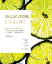 L'equazione del gusto. La scienza della grande cucina. Con oltre 100 ricette indispensabili