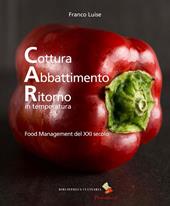 Cottura abbattimento ritorno in temperatura. Food management del XXI secolo. Ediz. a colori
