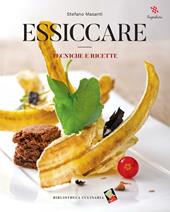 Essiccare. Tecniche e ricette. Ediz. a colori