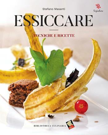 Essiccare. Tecniche e ricette. Ediz. illustrata - Stefano Masanti - Libro Bibliotheca Culinaria 2016 | Libraccio.it