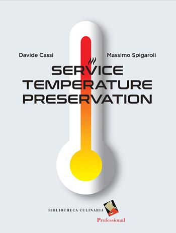 Service temperature preservation. Ediz. a colori - Davide Cassi, Massimo Spigaroli - Libro Bibliotheca Culinaria 2017 | Libraccio.it