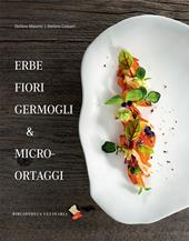 Erbe fiori germogli & micro-ortaggi. Ediz. a colori