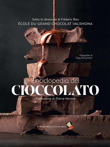 Enciclopedia del cioccolato - Frédéric Bau - Libro Bibliotheca Culinaria 2017 | Libraccio.it