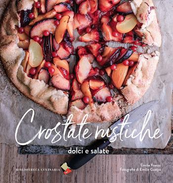 Crostate rustiche. Dolci e salate. Ediz. a colori - Émilie Franzo - Libro Bibliotheca Culinaria 2018 | Libraccio.it