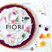 La cucina dei fiori. Ricette dolci e salate