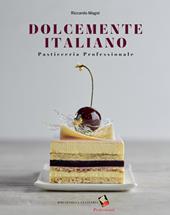 Dolcemente italiano. Pasticceria professionale