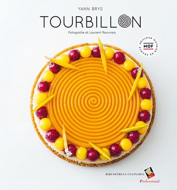 Tourbillon. Ediz. italiana - Yann Brys - Libro Bibliotheca Culinaria 2020 | Libraccio.it