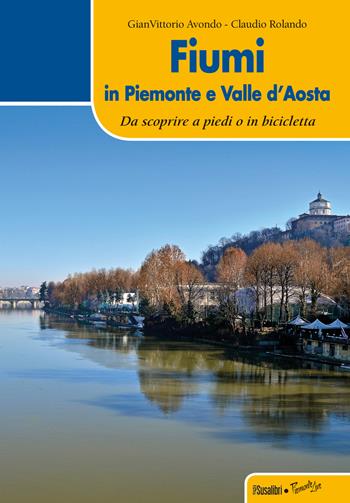 Fiumi in Piemonte e Valle d'Aosta - Gian Vittorio Avondo, Claudio Rolando - Libro Susalibri 2014, Piemonte live | Libraccio.it