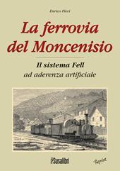 La ferrovia del Moncenisio. Il sistema Fell ad aderenza artificiale