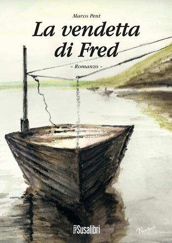 La vendetta di Fred - Marco Pent - Libro Susalibri 2018, Newbook | Libraccio.it